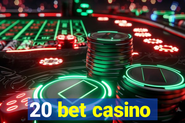 20 bet casino